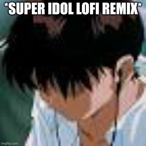 Headset | *SUPER IDOL LOFI REMIX* | made w/ Imgflip meme maker