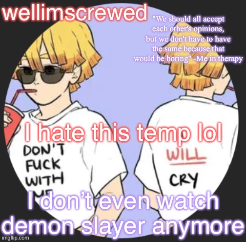 wellimscrewd's announceent template | I hate this temp lol; I don’t even watch demon slayer anymore | image tagged in wellimscrewd's announceent template | made w/ Imgflip meme maker