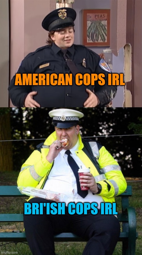 AMERICAN COPS IRL BRI'ISH COPS IRL | made w/ Imgflip meme maker