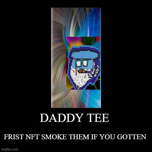 DADDYTEE | image tagged in funny,demotivationals | made w/ Imgflip demotivational maker