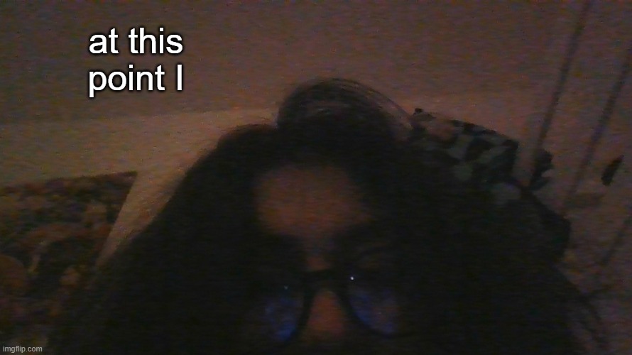 I've been mentally orgasming for the past 20 minutes | at this point I | made w/ Imgflip meme maker