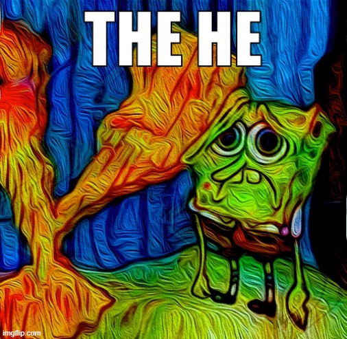 The He | image tagged in the he | made w/ Imgflip meme maker