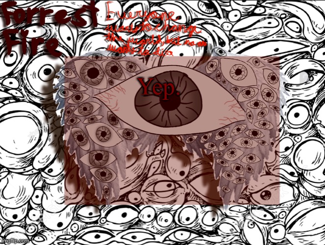 Forrest’s eyes temp | Yep. | image tagged in forrest s eyes temp | made w/ Imgflip meme maker