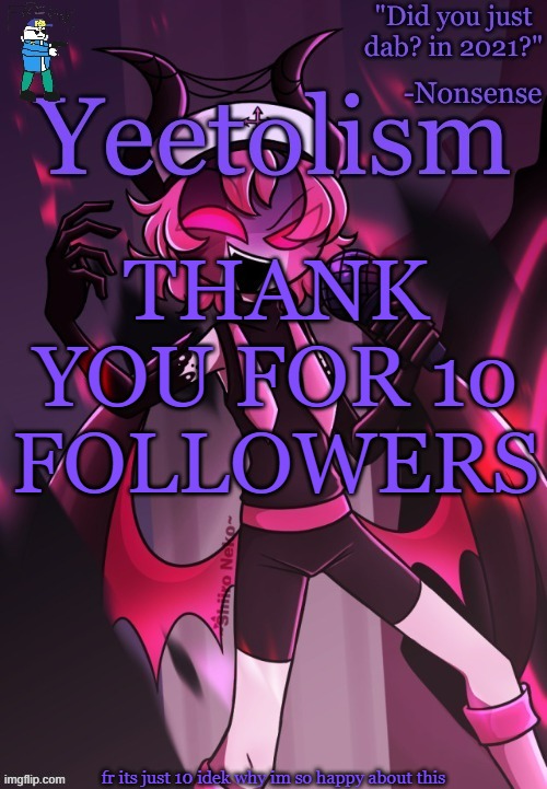 shesh | THANK YOU FOR 10 FOLLOWERS; fr its just 10 idek why im so happy about this | image tagged in yeetolism temp v3 but with fbi sans | made w/ Imgflip meme maker