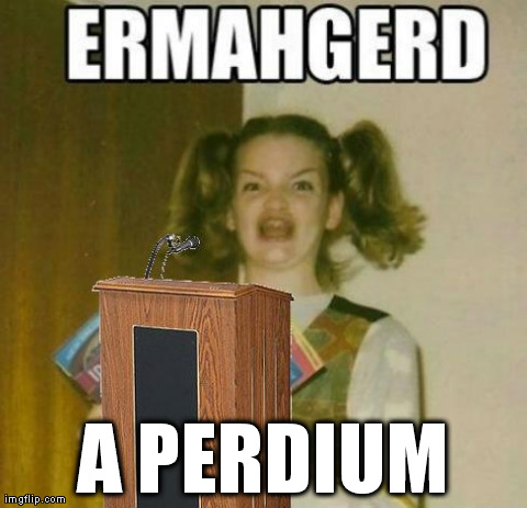 A PERDIUM | image tagged in mememee | made w/ Imgflip meme maker