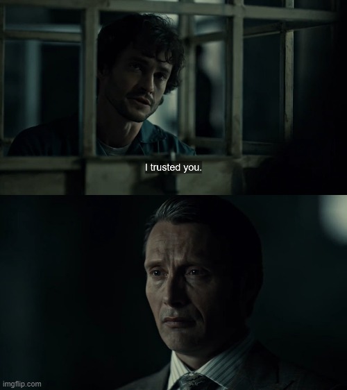 AWW HANNIBAL LOOKS SO SA D AND GU ILTY BRUH | made w/ Imgflip meme maker
