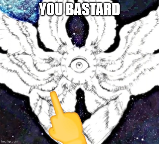 YOU BASTARD | made w/ Imgflip meme maker