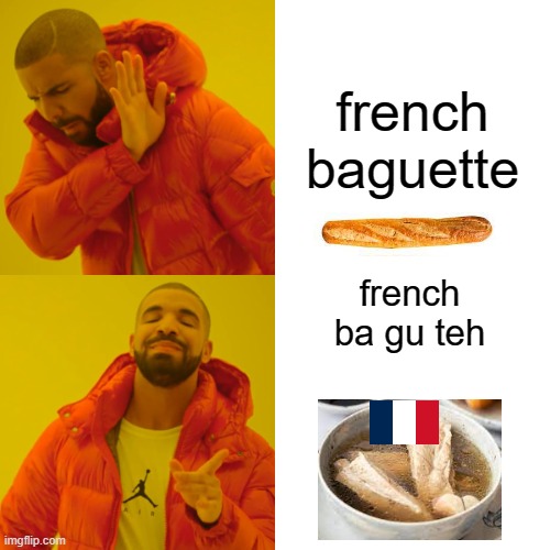 TO ALL ASIANS | french baguette; french ba gu teh | image tagged in memes,drake hotline bling | made w/ Imgflip meme maker
