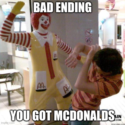 LITTLE TIMMY NO | BAD ENDING; YOU GOT MCDONALDS | image tagged in ronald mcdonald slap,cursed image | made w/ Imgflip meme maker