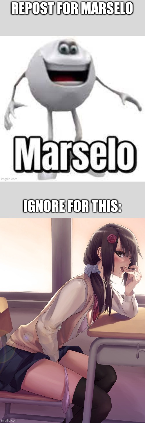 obey marselo | REPOST FOR MARSELO; IGNORE FOR THIS: | image tagged in repost for,ignore for | made w/ Imgflip meme maker