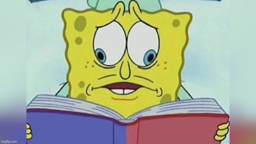 Sponge bob reading book | image tagged in sponge bob reading book | made w/ Imgflip meme maker