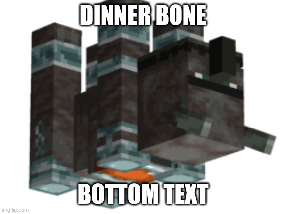 DINNER BONE BOTTOM TEXT | made w/ Imgflip meme maker
