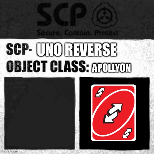 REVERSE | UNO REVERSE; APOLLYON | image tagged in scp label template apollyon | made w/ Imgflip meme maker