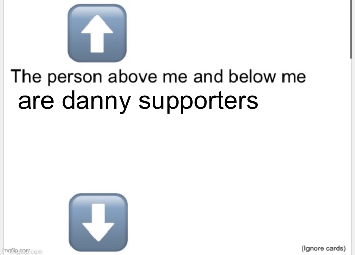 Person above below | are danny supporters | image tagged in person above below | made w/ Imgflip meme maker