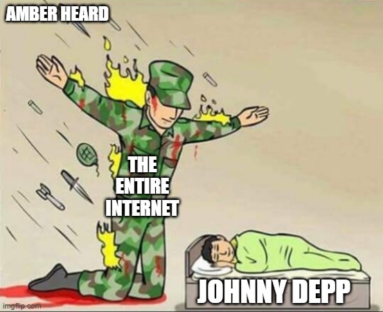 Soldier protecting sleeping child | AMBER HEARD; THE ENTIRE INTERNET; JOHNNY DEPP | image tagged in soldier protecting sleeping child | made w/ Imgflip meme maker