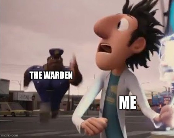 Officer Earl Running | THE WARDEN ME | image tagged in officer earl running | made w/ Imgflip meme maker