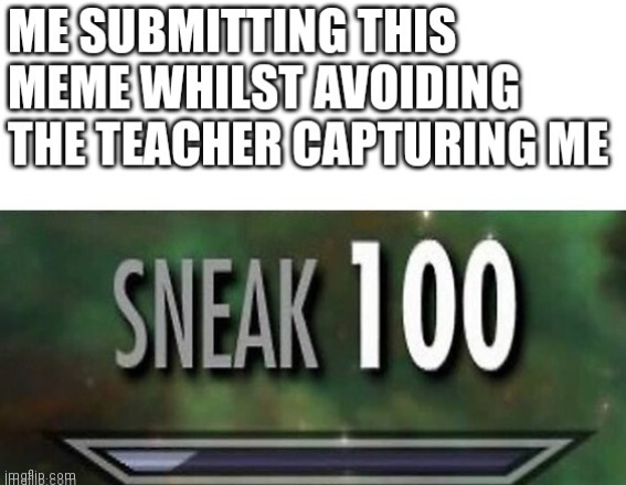 Sneak | image tagged in school | made w/ Imgflip meme maker