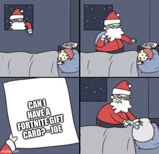 santa gun | CAN I HAVE A FORTNITE GIFT CARD? - JOE | image tagged in santa gun | made w/ Imgflip meme maker