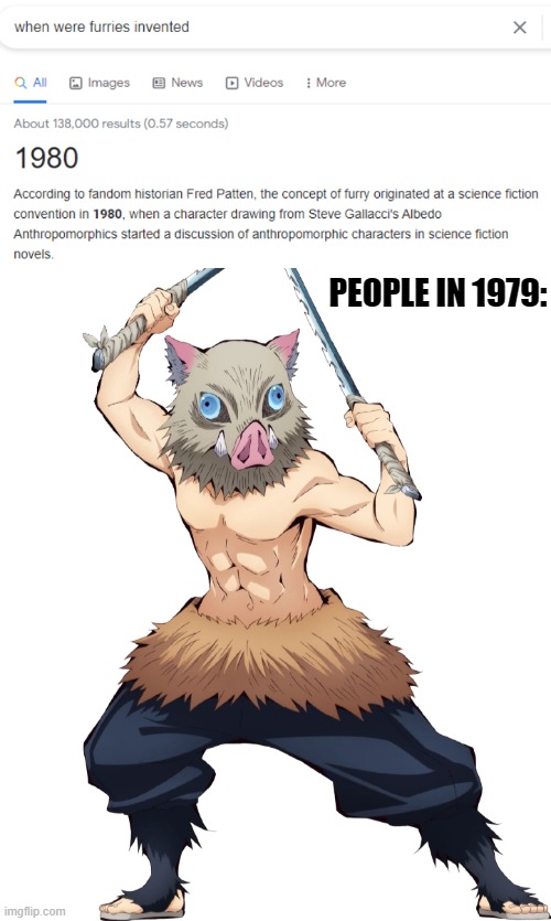 PEOPLE IN 1979: | image tagged in invented,memes,furry,funny,demon slayer,inosuke | made w/ Imgflip meme maker