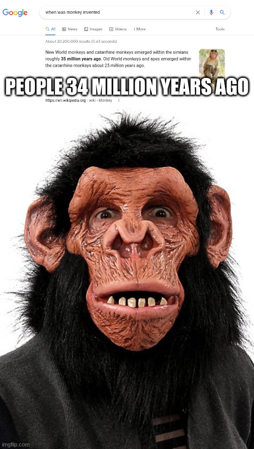 monke |  PEOPLE 34 MILLION YEARS AGO | image tagged in monkey man | made w/ Imgflip meme maker