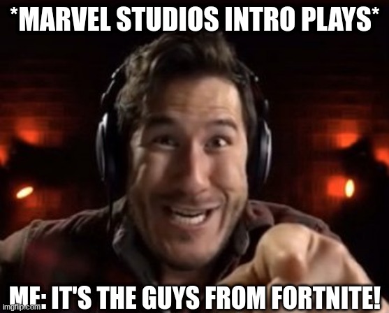Crazy Markiplier Pointing |  *MARVEL STUDIOS INTRO PLAYS*; ME: IT'S THE GUYS FROM FORTNITE! | image tagged in crazy markiplier pointing,marvel,guy from fortnite,fortnite,markiplier | made w/ Imgflip meme maker