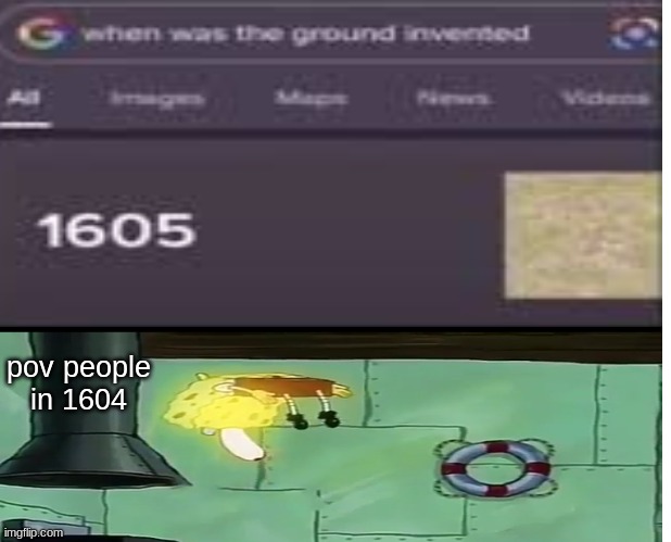 sponge bob | pov people in 1604 | image tagged in funny | made w/ Imgflip meme maker