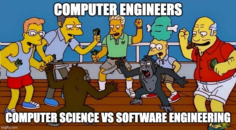 Simpsons monkeys fight | COMPUTER ENGINEERS; COMPUTER SCIENCE VS SOFTWARE ENGINEERING | image tagged in simpsons monkeys fight | made w/ Imgflip meme maker