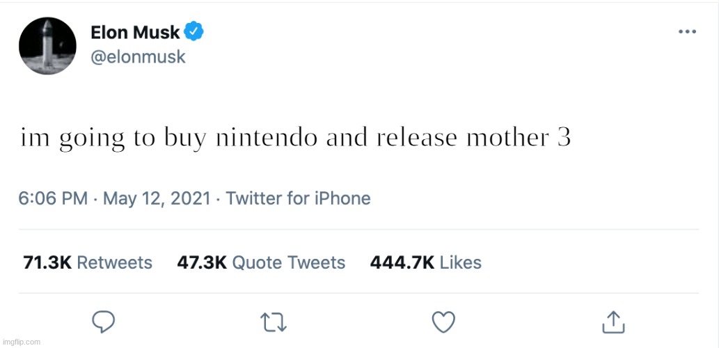 Elon Musk Blank Tweet |  im going to buy nintendo and release mother 3 | image tagged in elon musk blank tweet,mother,mother 3,earthbound,lucas | made w/ Imgflip meme maker