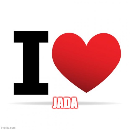 I heart | JADA | image tagged in i heart | made w/ Imgflip meme maker