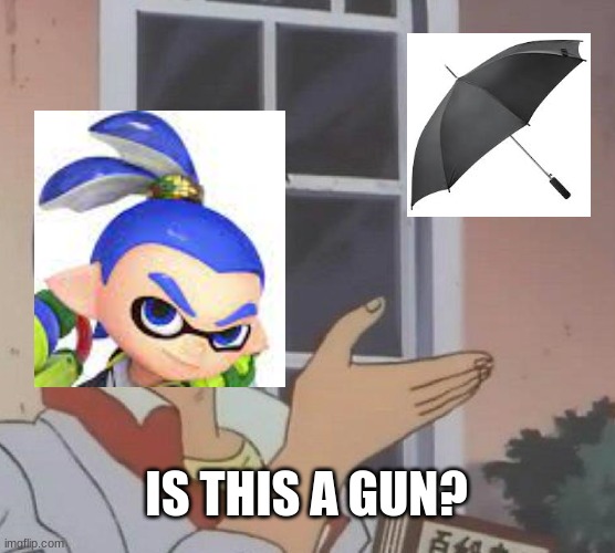woomy |  IS THIS A GUN? | image tagged in memes,is this a pigeon,splatoon 2,guns | made w/ Imgflip meme maker