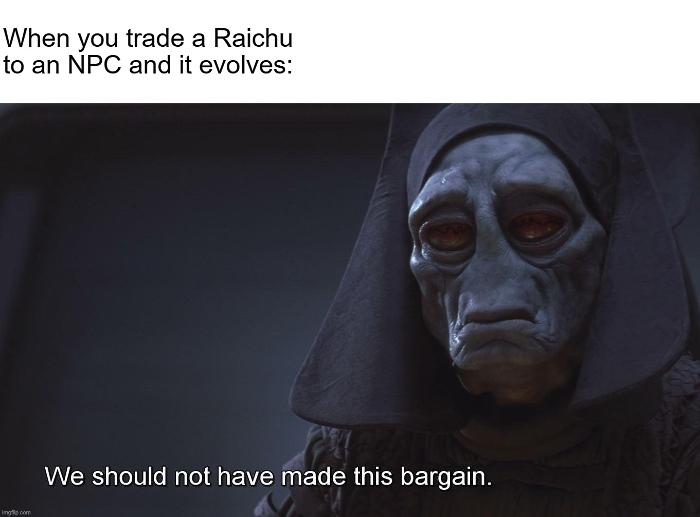 star wars prequel bargain | When you trade a Raichu to an NPC and it evolves: | image tagged in star wars prequel bargain | made w/ Imgflip meme maker