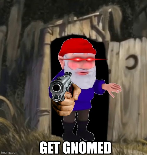 Hullo me old chum | GET GNOMED | image tagged in gnome,shrek | made w/ Imgflip meme maker