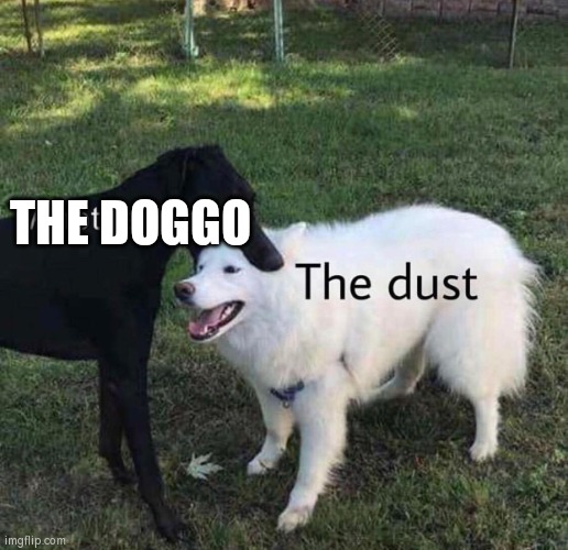 Another one bites the dust | THE DOGGO | image tagged in another one bites the dust | made w/ Imgflip meme maker
