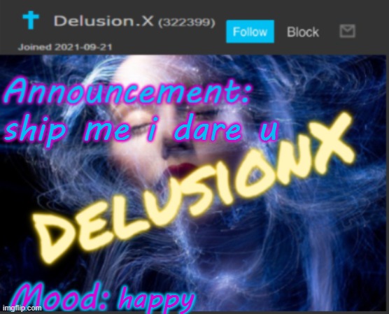 ship me i dare u; happy | image tagged in delusion x announcement temp | made w/ Imgflip meme maker