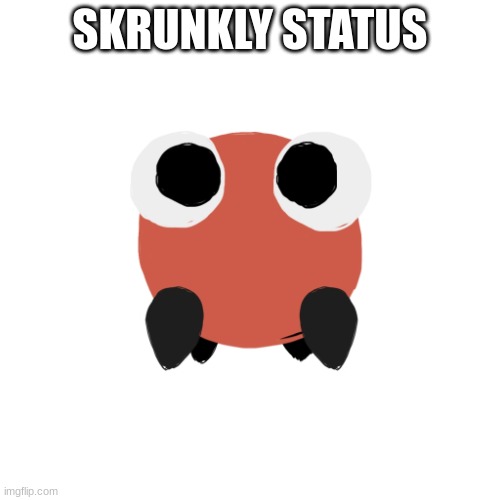 Wee Mewon | SKRUNKLY STATUS | image tagged in wee mewon | made w/ Imgflip meme maker