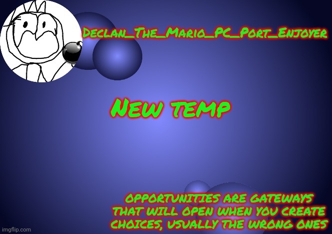 New temp | image tagged in declan's ps1 template | made w/ Imgflip meme maker