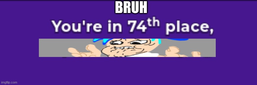 bruh | BRUH | image tagged in kahoot | made w/ Imgflip meme maker