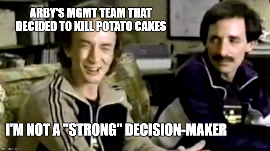 swimming | ARBY'S MGMT TEAM THAT DECIDED TO KILL POTATO CAKES; I'M NOT A "STRONG" DECISION-MAKER | image tagged in idiot | made w/ Imgflip meme maker