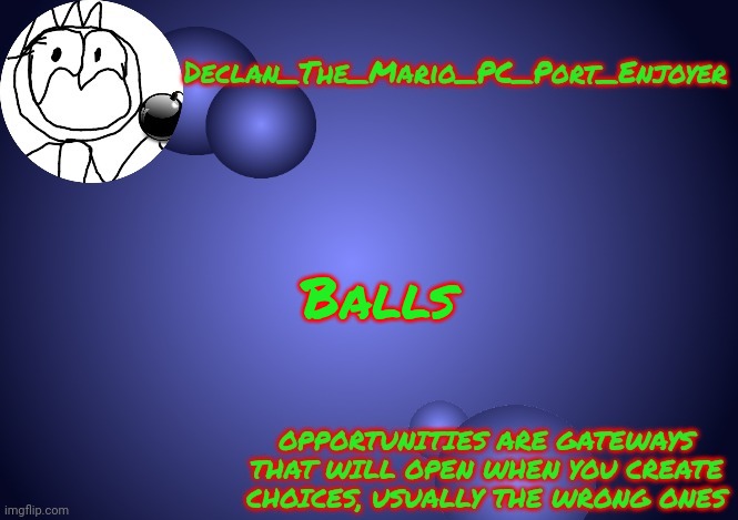 Balls | image tagged in declan's ps1 template | made w/ Imgflip meme maker