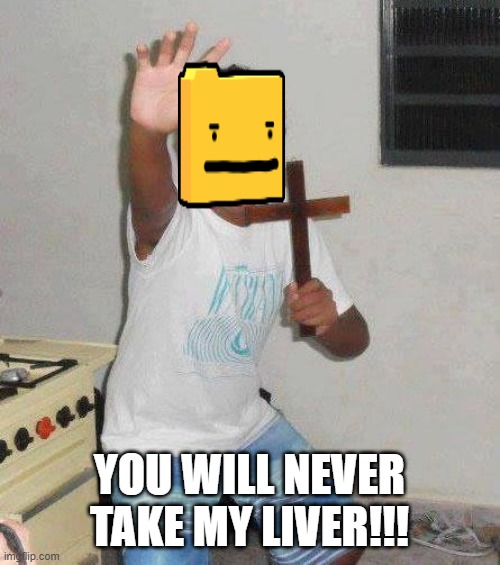 kid with cross | YOU WILL NEVER TAKE MY LIVER!!! | image tagged in kid with cross | made w/ Imgflip meme maker