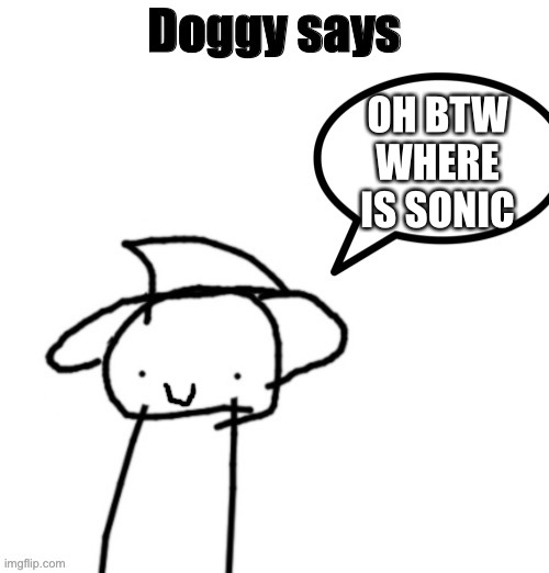 OH BTW WHERE IS SONIC | made w/ Imgflip meme maker