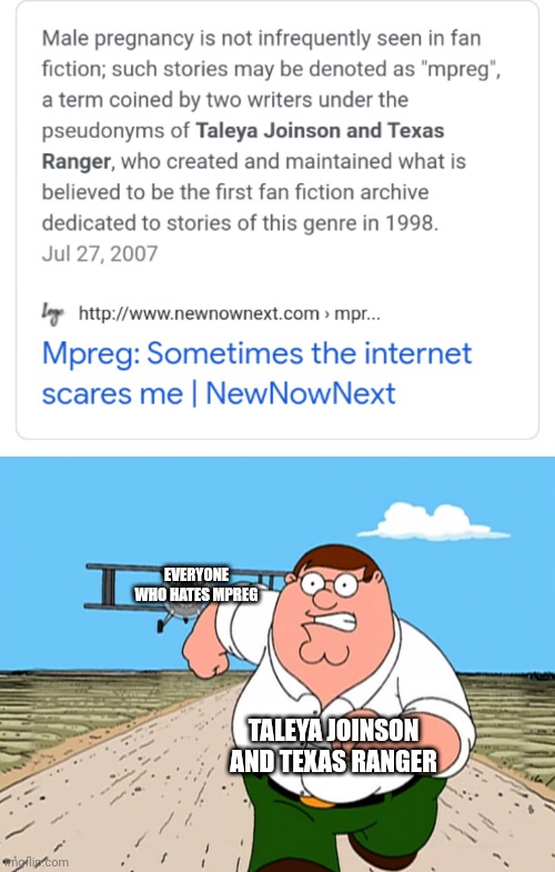 Run Taleya Joinson and Texas Ranger Run | EVERYONE WHO HATES MPREG; TALEYA JOINSON AND TEXAS RANGER | image tagged in peter griffin running away | made w/ Imgflip meme maker