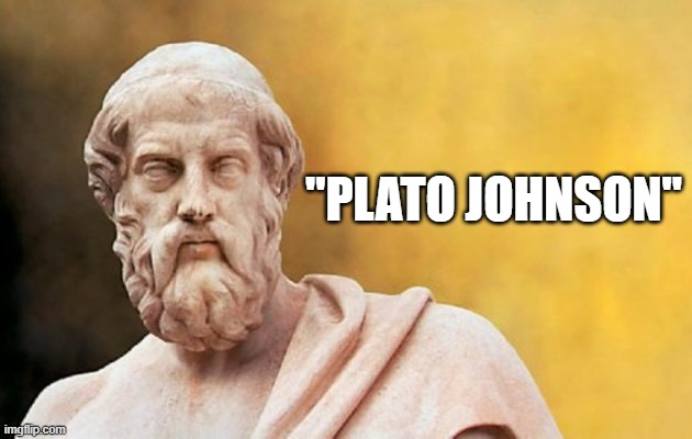 PLATO | "PLATO JOHNSON" | image tagged in plato | made w/ Imgflip meme maker