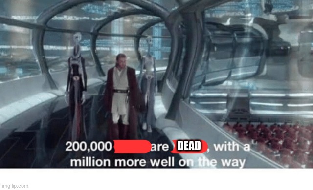 20000 units ready and a million more on the way | DEAD | image tagged in 20000 units ready and a million more on the way | made w/ Imgflip meme maker