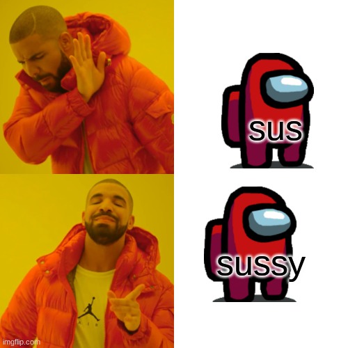 Drake Hotline Bling | sus; sussy | image tagged in memes,drake hotline bling | made w/ Imgflip meme maker