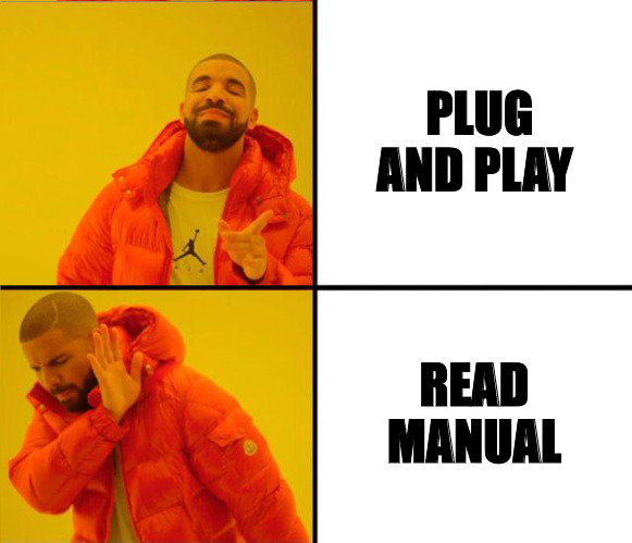 EASY MODE | PLUG AND PLAY; READ MANUAL | image tagged in drake yes no reverse,drake | made w/ Imgflip meme maker
