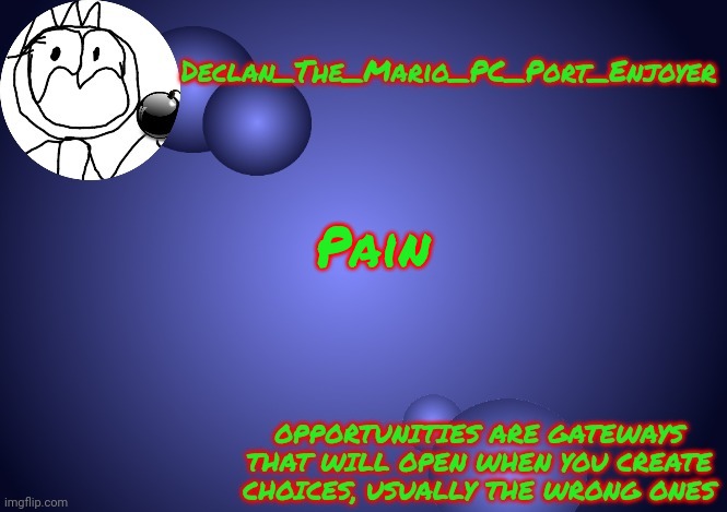 Pain | image tagged in declan's ps1 template | made w/ Imgflip meme maker