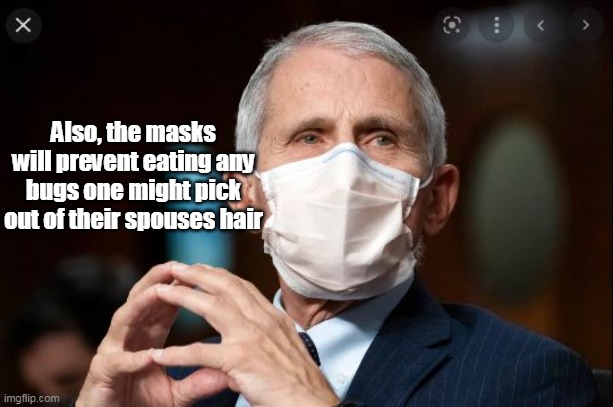 Watch for the symptoms | Also, the masks will prevent eating any bugs one might pick out of their spouses hair | image tagged in memes,fauci,monkey | made w/ Imgflip meme maker