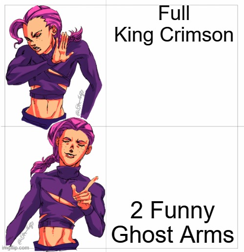 This Is Why Doppio Only Had Kc's Arms | Full King Crimson; 2 Funny Ghost Arms | image tagged in doppio drake meme jojo's bizarre adventure | made w/ Imgflip meme maker