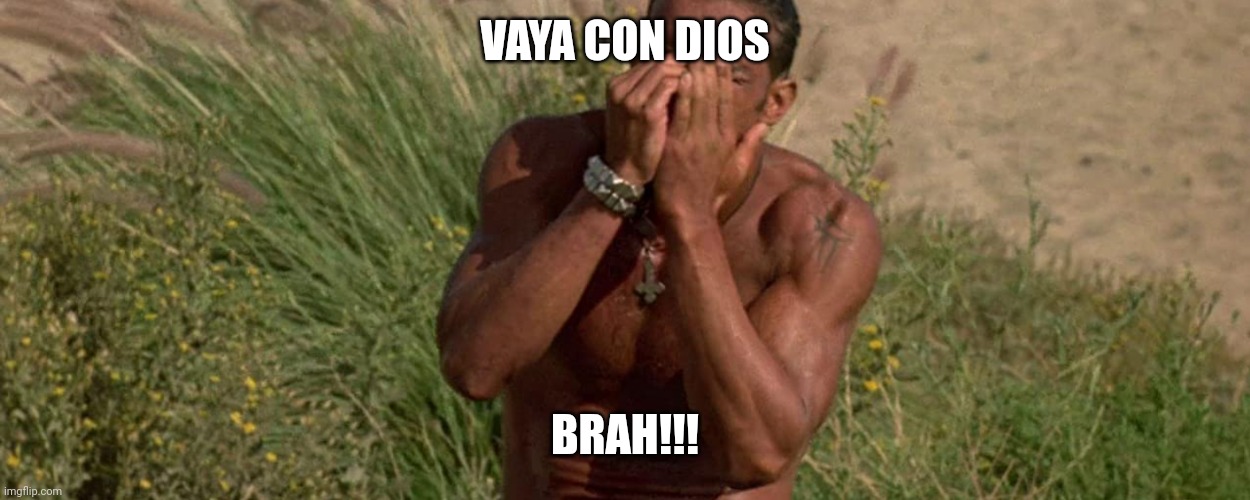 Vaya con dios brah | VAYA CON DIOS; BRAH!!! | image tagged in funny | made w/ Imgflip meme maker